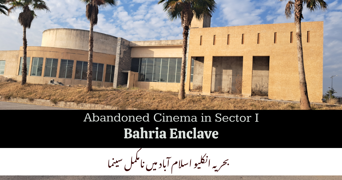 Abandoned Cinema in Sector I Bahria Enclave Islamabad